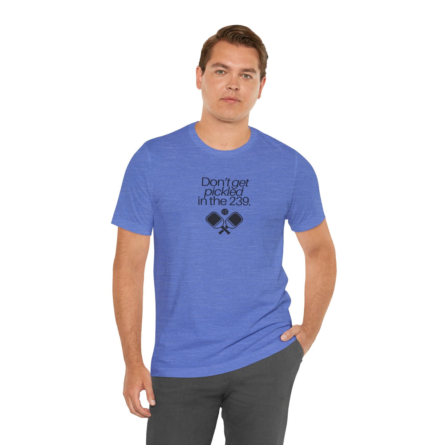 Pickleball Don't Get Pickled in the 239 Unisex Tee