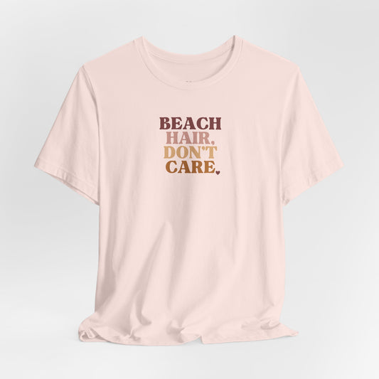 Beach Hair, Don't Care Unisex Tee