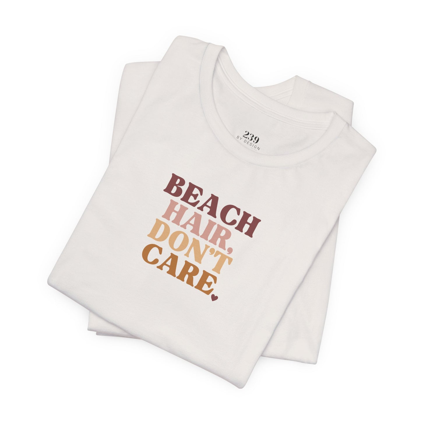 Beach Hair, Don't Care Unisex Tee